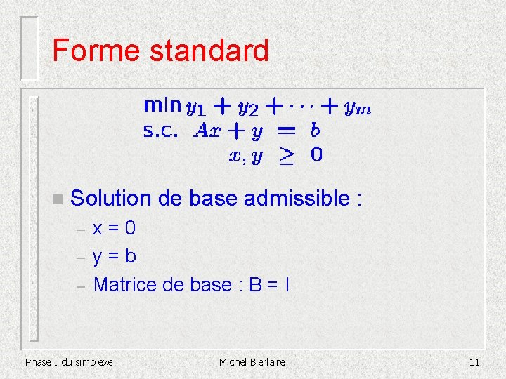 Forme standard n Solution de base admissible : – – – x = 0