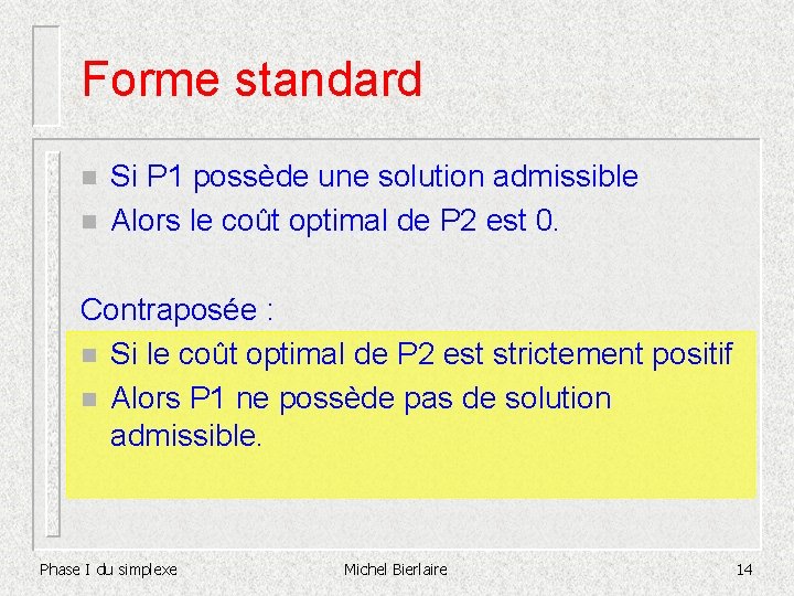 Forme standard n n Si P 1 possède une solution admissible Alors le coût