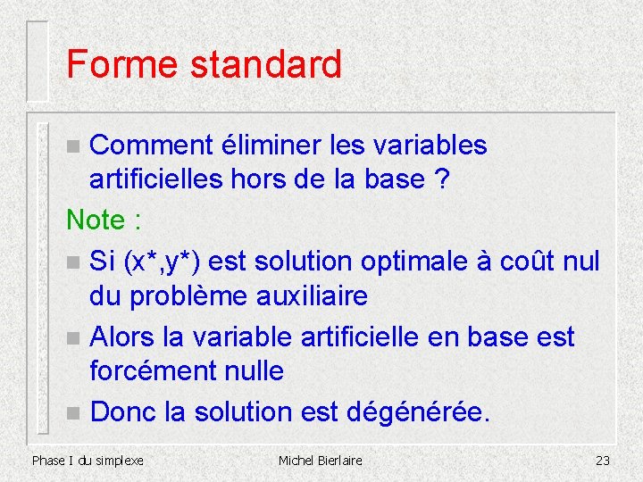 Forme standard Comment éliminer les variables artificielles hors de la base ? Note :