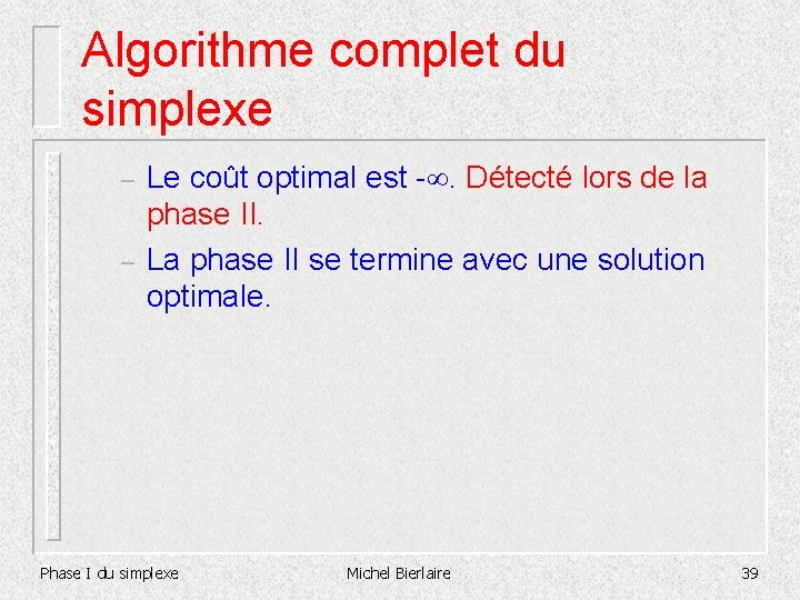 Algorithme complet du simplexe – – Le coût optimal est -. Détecté lors de