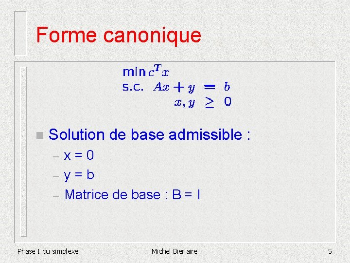 Forme canonique n Solution de base admissible : – – – x = 0