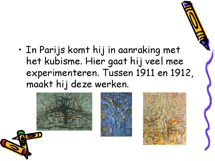  • In Parijs komt hij in aanraking met het kubisme. Hier gaat hij