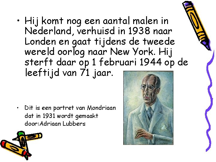  • Hij komt nog een aantal malen in Nederland, verhuisd in 1938 naar