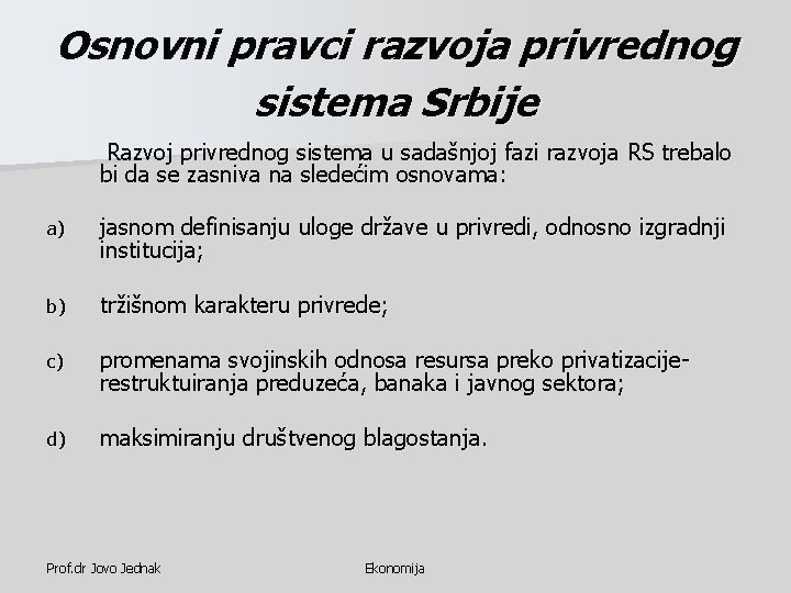Osnovni pravci razvoja privrednog sistema Srbije Razvoj privrednog sistema u sadašnjoj fazi razvoja RS Osnovni pravci razvoja privrednog sistema Srbije Razvoj privrednog sistema u sadašnjoj fazi razvoja RS