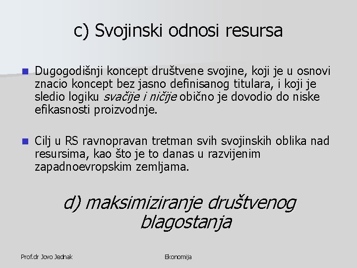 c) Svojinski odnosi resursa n Dugogodišnji koncept društvene svojine, koji je u osnovi znacio c) Svojinski odnosi resursa n Dugogodišnji koncept društvene svojine, koji je u osnovi znacio