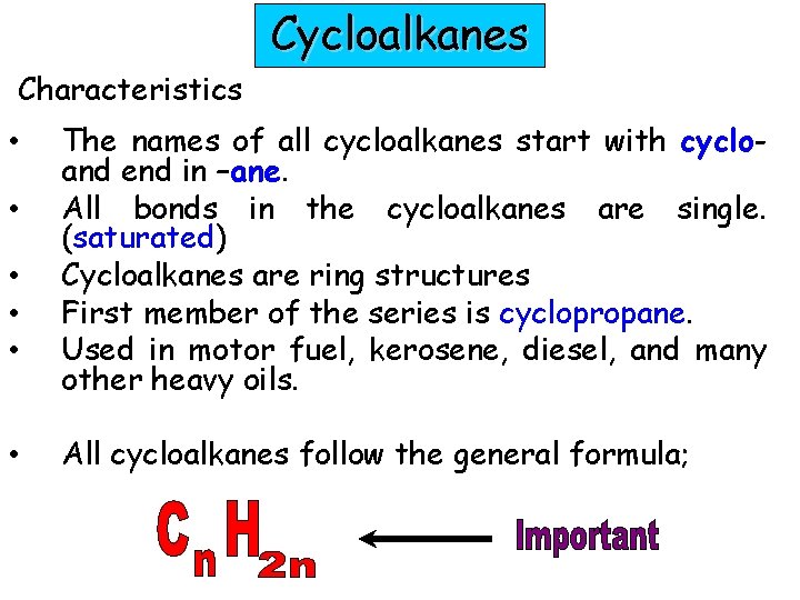 Cycloalkanes Characteristics • • • The names of all cycloalkanes start with cycloand end Cycloalkanes Characteristics • • • The names of all cycloalkanes start with cycloand end