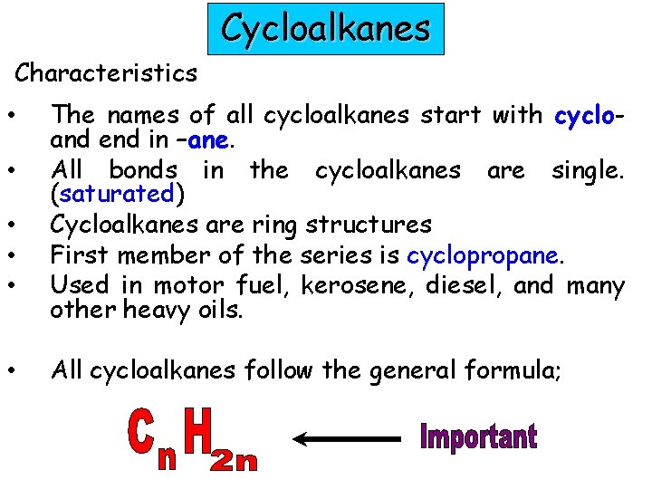 Cycloalkanes Characteristics • • • The names of all cycloalkanes start with cycloand end