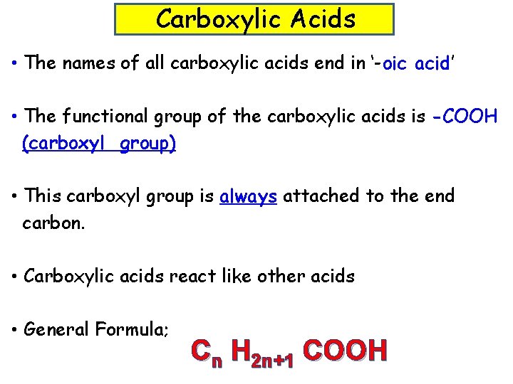 Carboxylic Acids • The names of all carboxylic acids end in ‘-oic acid’ • Carboxylic Acids • The names of all carboxylic acids end in ‘-oic acid’ •