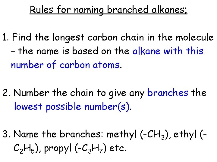 Rules for naming branched alkanes; 1. Find the longest carbon chain in the molecule Rules for naming branched alkanes; 1. Find the longest carbon chain in the molecule