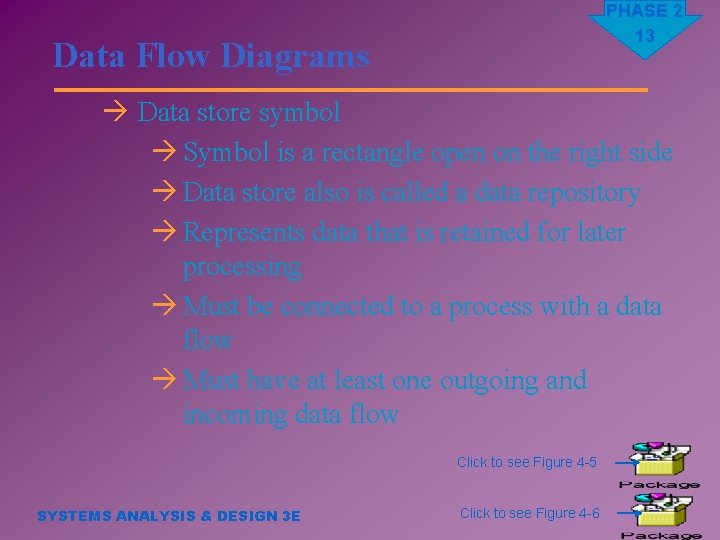 PHASE 2 13 Data Flow Diagrams à Data store symbol à Symbol is a