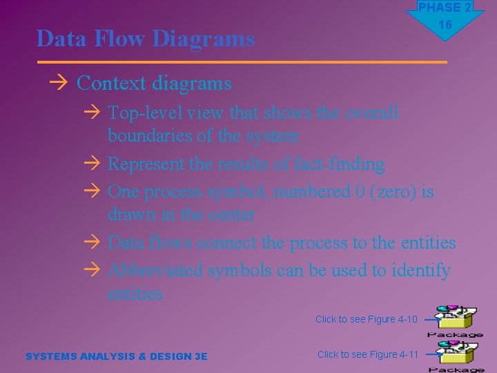 PHASE 2 16 Data Flow Diagrams à Context diagrams à Top-level view that shows