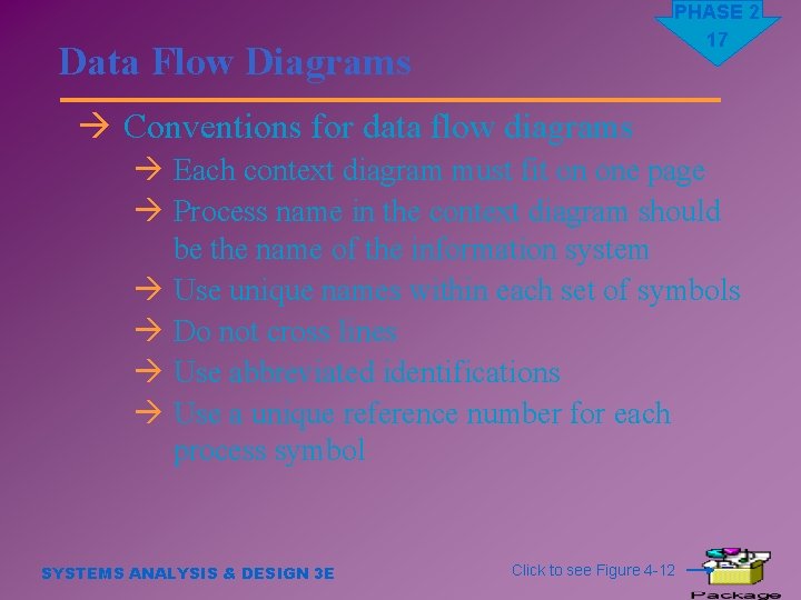 PHASE 2 17 Data Flow Diagrams à Conventions for data flow diagrams à Each