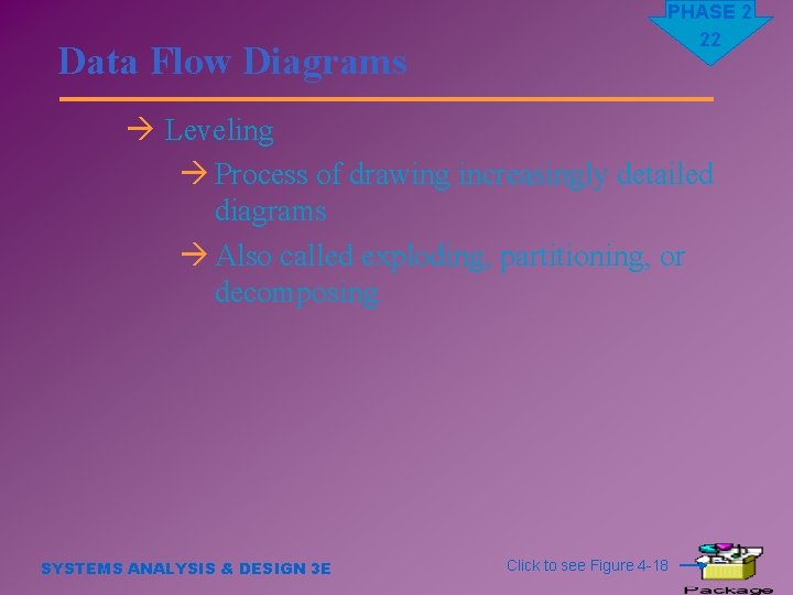 Data Flow Diagrams PHASE 2 22 à Leveling à Process of drawing increasingly detailed