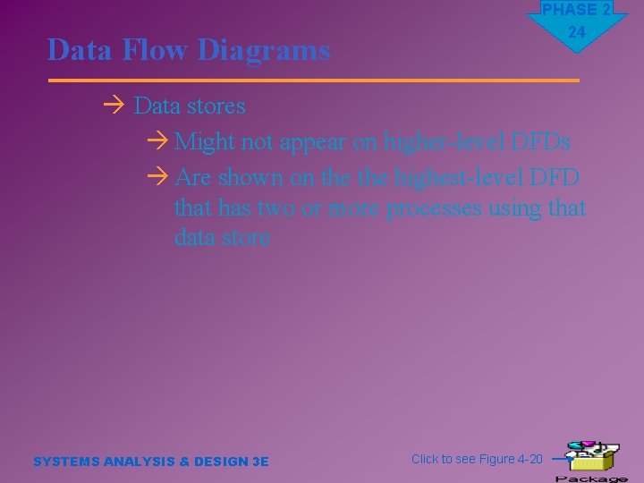 Data Flow Diagrams PHASE 2 24 à Data stores à Might not appear on