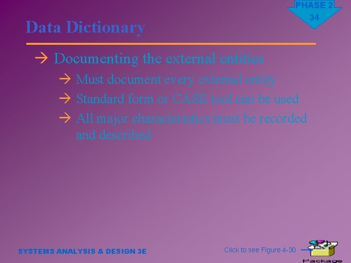 PHASE 2 34 Data Dictionary à Documenting the external entities à Must document every