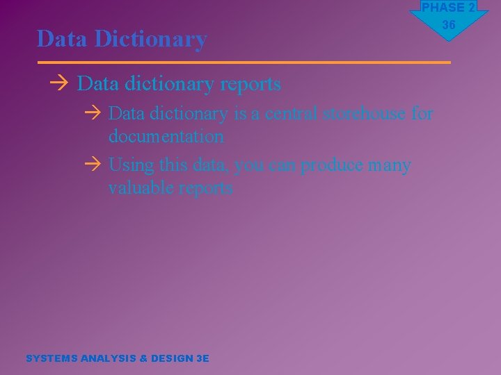 Data Dictionary PHASE 2 36 à Data dictionary reports à Data dictionary is a