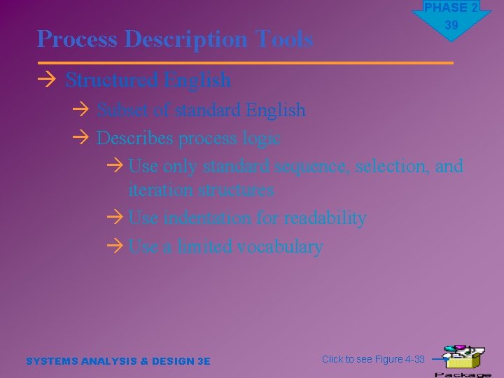 Process Description Tools PHASE 2 39 à Structured English à Subset of standard English