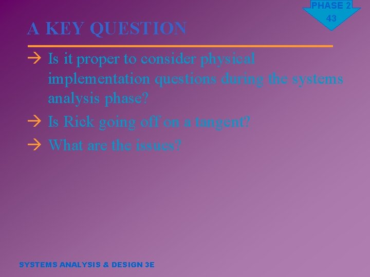 A KEY QUESTION PHASE 2 43 à Is it proper to consider physical implementation