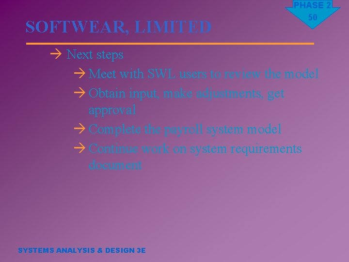 SOFTWEAR, LIMITED PHASE 2 50 à Next steps à Meet with SWL users to