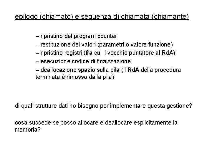 epilogo (chiamato) e sequenza di chiamata (chiamante) – ripristino del program counter – restituzione