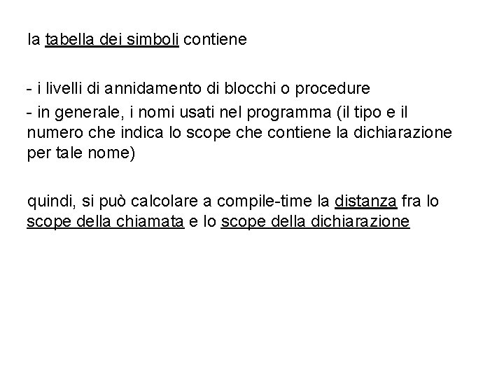 la tabella dei simboli contiene - i livelli di annidamento di blocchi o procedure