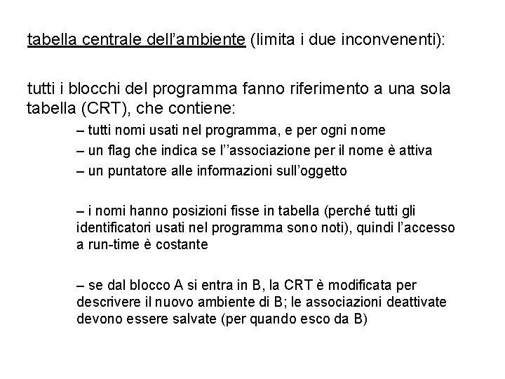 tabella centrale dell’ambiente (limita i due inconvenenti): tutti i blocchi del programma fanno riferimento