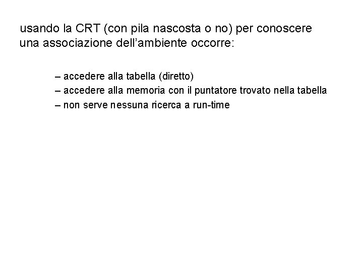 usando la CRT (con pila nascosta o no) per conoscere una associazione dell’ambiente occorre: