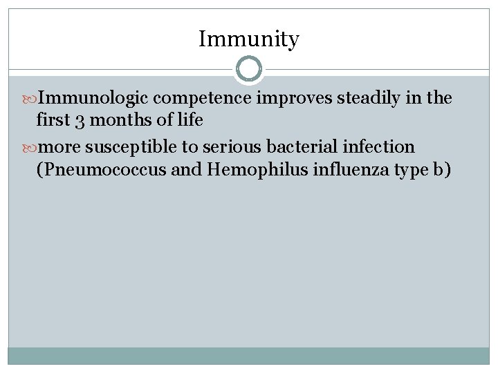 Immunity Immunologic competence improves steadily in the first 3 months of life more susceptible Immunity Immunologic competence improves steadily in the first 3 months of life more susceptible