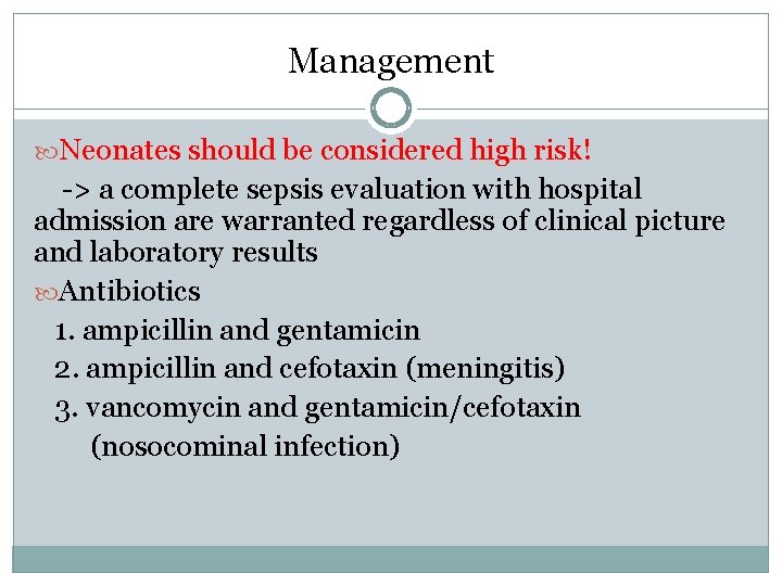 Management Neonates should be considered high risk! -> a complete sepsis evaluation with hospital Management Neonates should be considered high risk! -> a complete sepsis evaluation with hospital