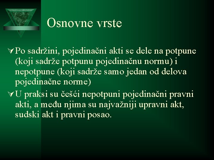 Osnovne vrste Ú Po sadržini, pojedinačni akti se dele na potpune (koji sadrže potpunu