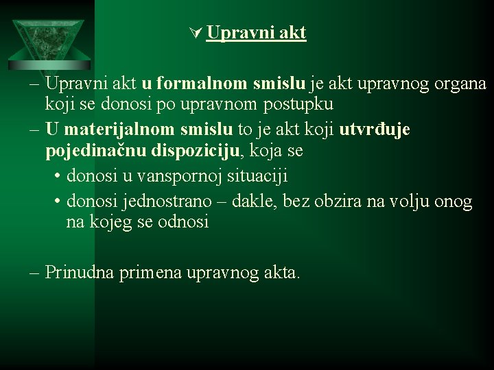 Ú Upravni akt – Upravni akt u formalnom smislu je akt upravnog organa koji