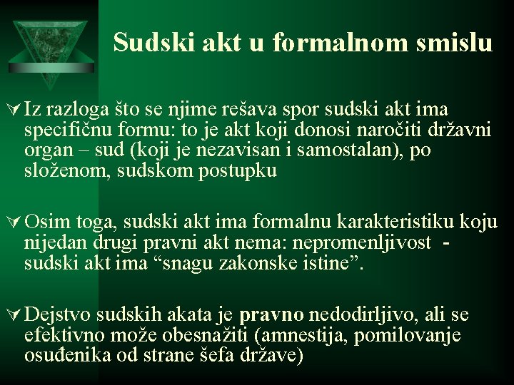 Sudski akt u formalnom smislu Ú Iz razloga što se njime rešava spor sudski