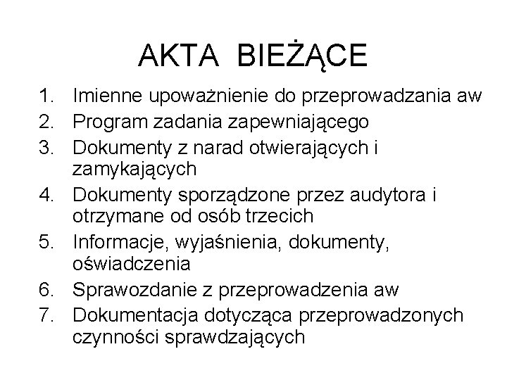 AKTA BIEŻĄCE 1. Imienne upoważnienie do przeprowadzania aw 2. Program zadania zapewniającego 3. Dokumenty