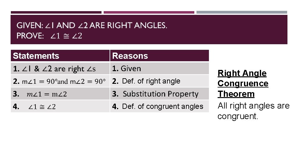  Statements 3. 4. Reasons 1. Given 2. Def. of right angle 3. Substitution