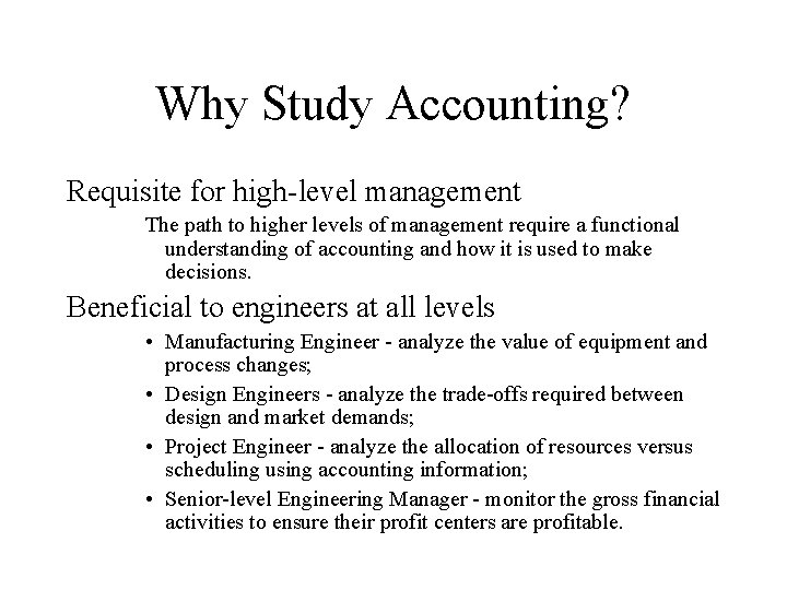 Why Study Accounting? Requisite for high-level management The path to higher levels of management