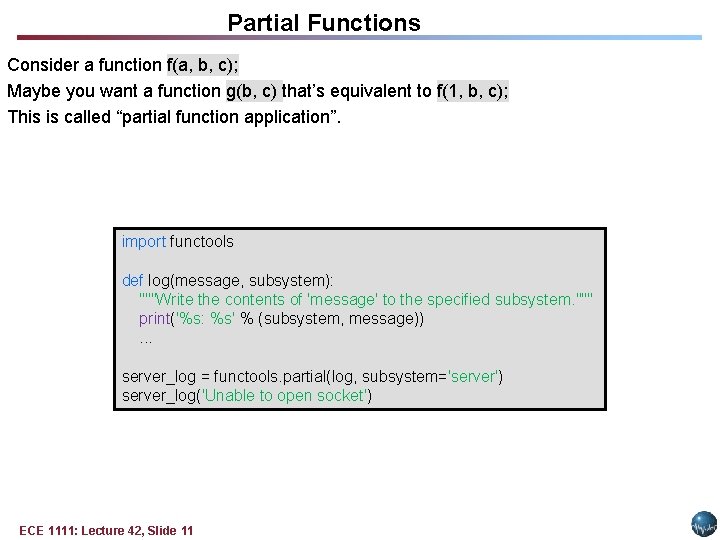 Partial Functions Consider a function f(a, b, c); Maybe you want a function g(b, Partial Functions Consider a function f(a, b, c); Maybe you want a function g(b,