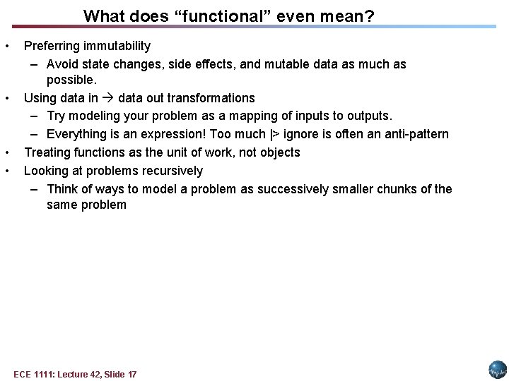 What does “functional” even mean? • • Preferring immutability – Avoid state changes, side What does “functional” even mean? • • Preferring immutability – Avoid state changes, side