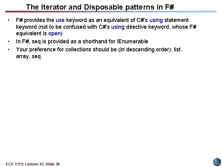 The Iterator and Disposable patterns in F# • • • F# provides the use The Iterator and Disposable patterns in F# • • • F# provides the use