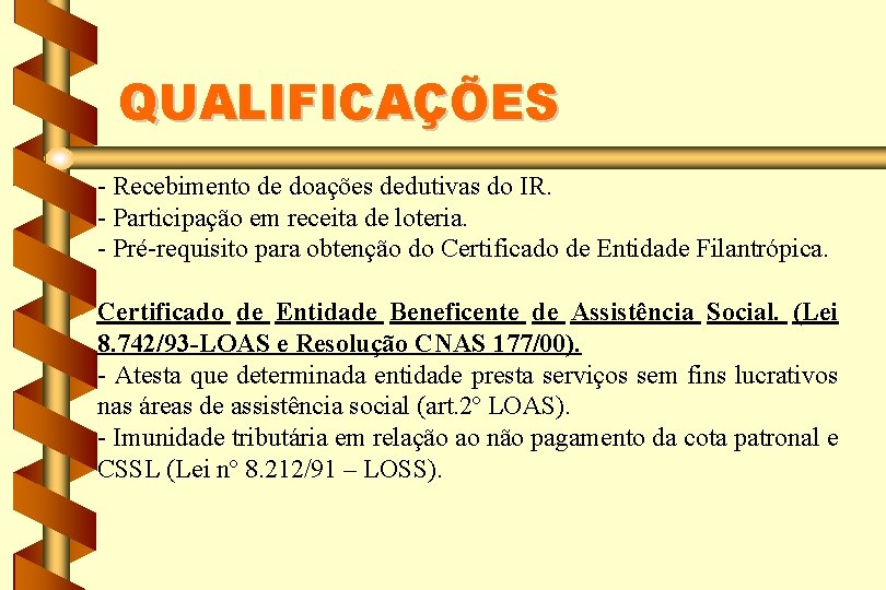 QUALIFICAÇÕES - Recebimento de doações dedutivas do IR. - Participação em receita de loteria.