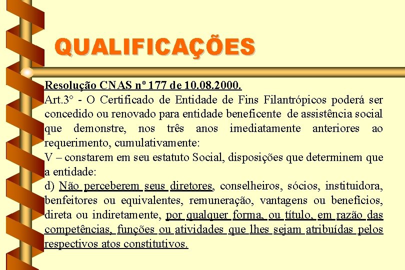 QUALIFICAÇÕES Resolução CNAS nº 177 de 10. 08. 2000. Art. 3º - O Certificado