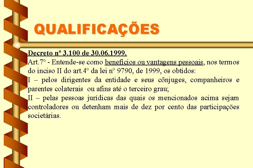 QUALIFICAÇÕES Decreto nº 3. 100 de 30. 06. 1999. Art. 7º - Entende-se como