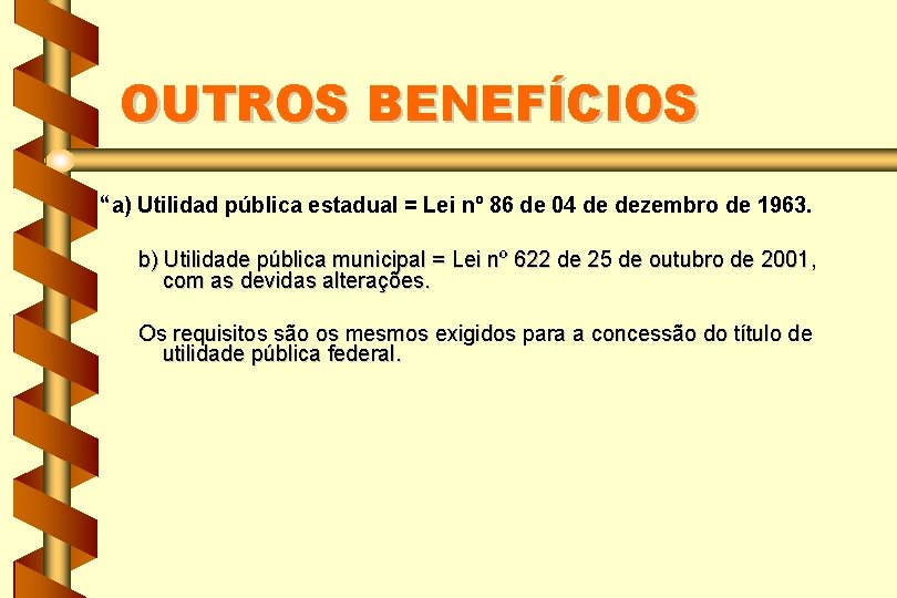 OUTROS BENEFÍCIOS “a) Utilidad pública estadual = Lei nº 86 de 04 de dezembro