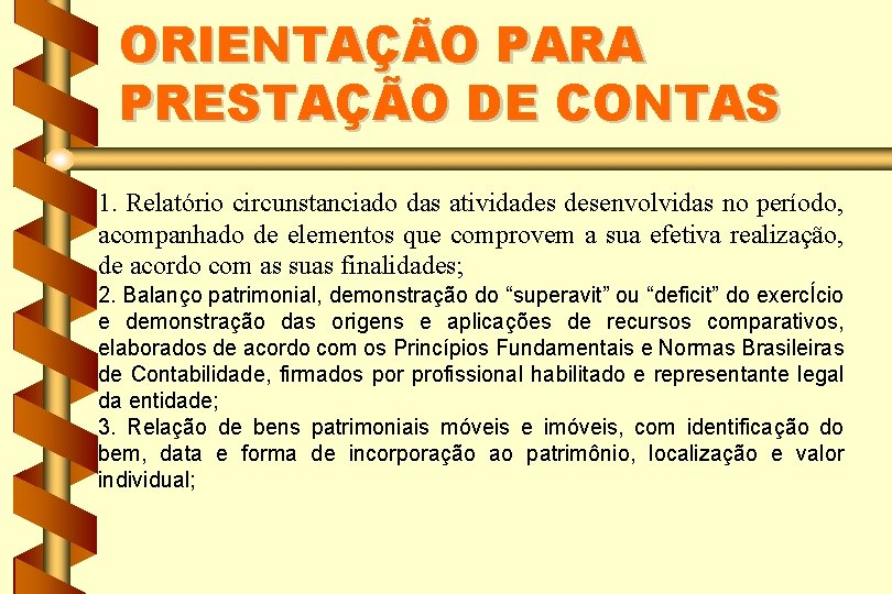 ORIENTAÇÃO PARA PRESTAÇÃO DE CONTAS 1. Relatório circunstanciado das atividades desenvolvidas no período, acompanhado