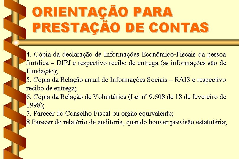 ORIENTAÇÃO PARA PRESTAÇÃO DE CONTAS 4. Cópia da declaração de Informações Econômico-Fiscais da pessoa