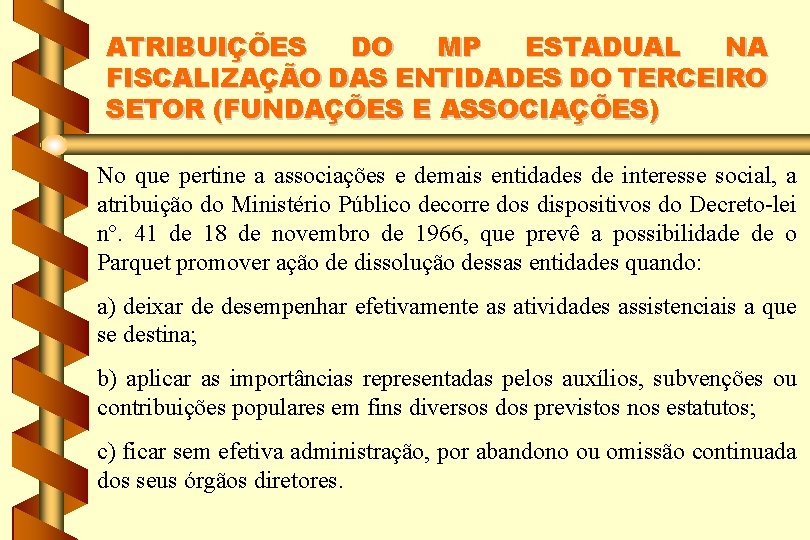 ATRIBUIÇÕES DO MP ESTADUAL NA FISCALIZAÇÃO DAS ENTIDADES DO TERCEIRO SETOR (FUNDAÇÕES E ASSOCIAÇÕES)