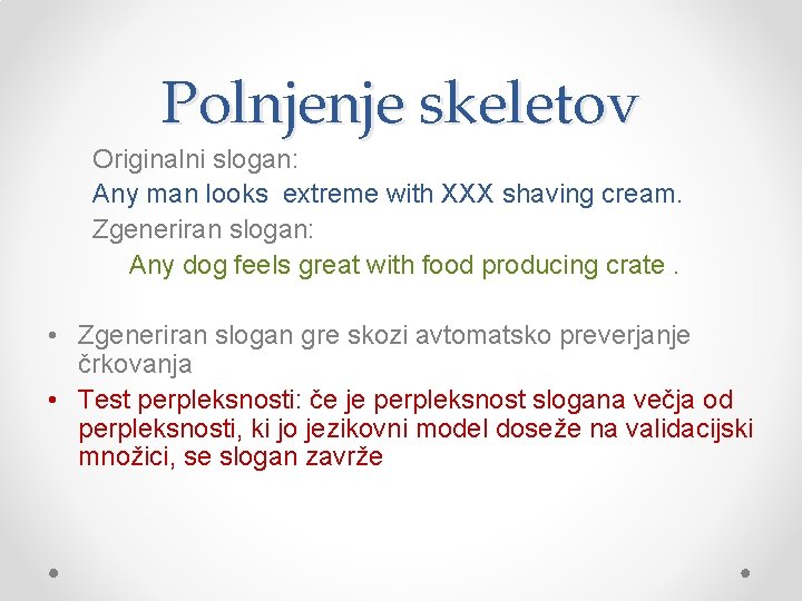 Polnjenje skeletov Originalni slogan: Any man looks extreme with XXX shaving cream. Zgeneriran slogan: