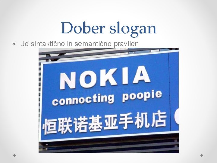 Dober slogan • Je sintaktično in semantično pravilen 