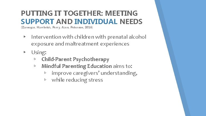 PUTTING IT TOGETHER: MEETING SUPPORT AND INDIVIDUAL NEEDS (Zarnegar, Hambrick, Perry, Azen, Peterson, 2016) PUTTING IT TOGETHER: MEETING SUPPORT AND INDIVIDUAL NEEDS (Zarnegar, Hambrick, Perry, Azen, Peterson, 2016)