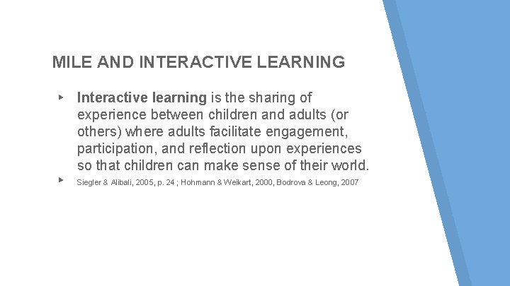 MILE AND INTERACTIVE LEARNING ▸ Interactive learning is the sharing of experience between children MILE AND INTERACTIVE LEARNING ▸ Interactive learning is the sharing of experience between children