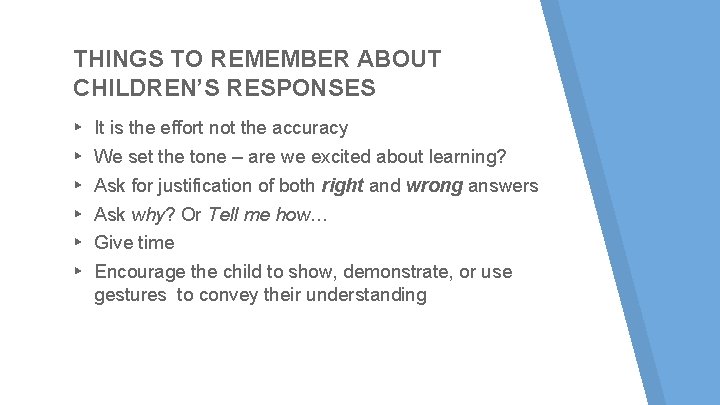 THINGS TO REMEMBER ABOUT CHILDREN’S RESPONSES ▸ ▸ ▸ It is the effort not THINGS TO REMEMBER ABOUT CHILDREN’S RESPONSES ▸ ▸ ▸ It is the effort not